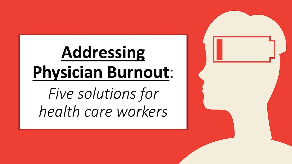 Addressing Physician Burnout: Five Solutions for Health Care Workers