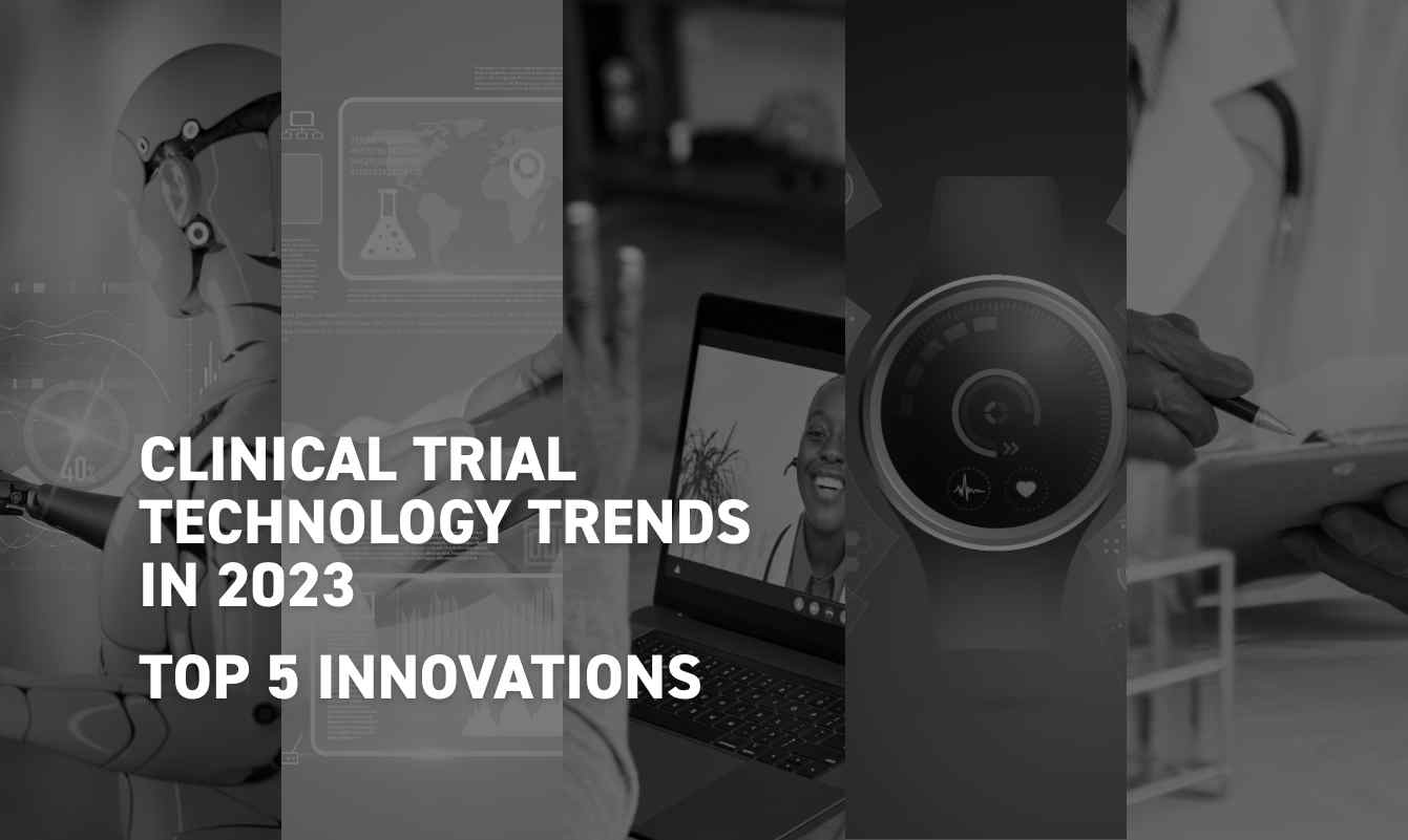 Clinical Trial Technology Trends: The Top 5 Innovations Shaping Clinical Trials in 2023