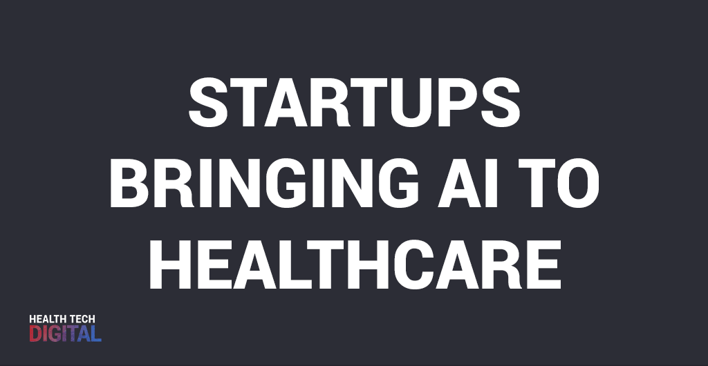 Startups lead the way in AI for healthcare (with infographic)