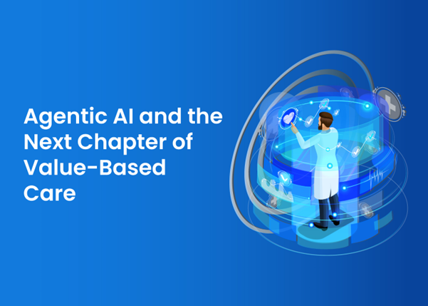 Agentic AI and the Next Chapter of Value-Based Care