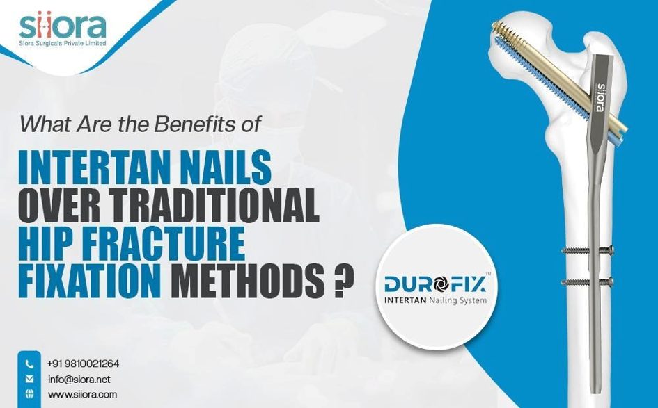 What Are the Benefits of Intertan Nails Over Traditional Hip Fracture Fixation Methods?