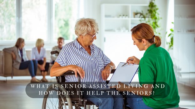 What is Senior Assisted Living and How Does it Help Older Adults?
