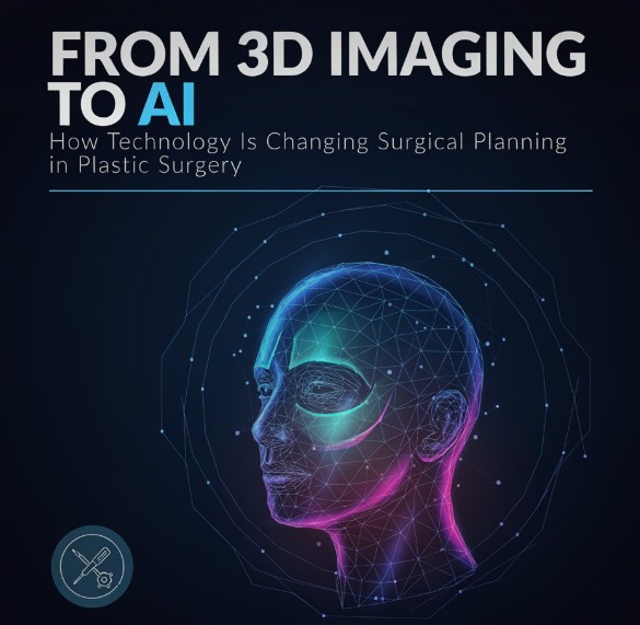From 3D Imaging to AI: How Technology Is Changing Surgical Planning in Plastic Surgery