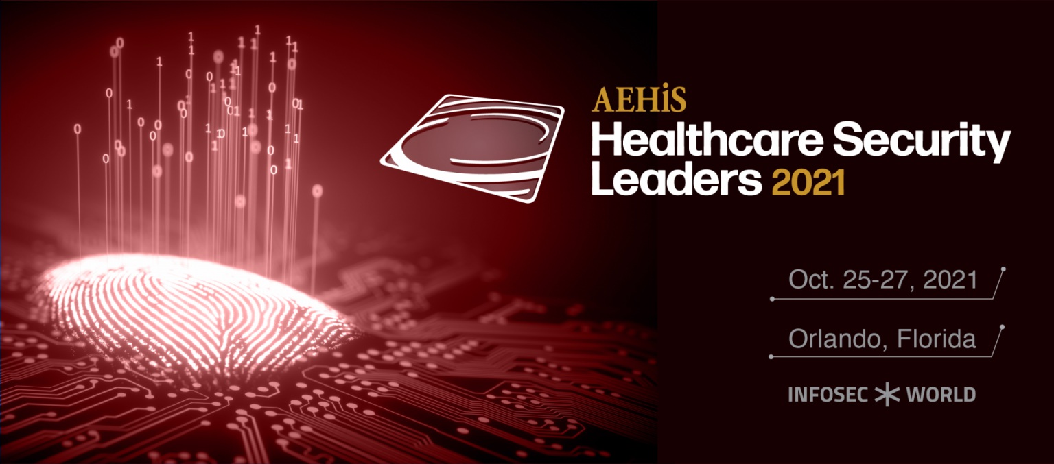 AEHIS Healthcare Security Leaders Forum 2021