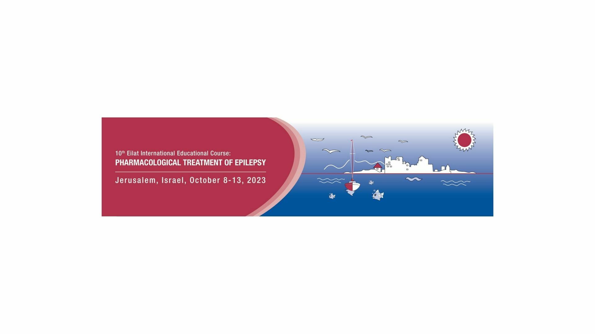 10th Eilat Edu Course: PHARMACOLOGICAL TREATMENT OF EPILEPSY