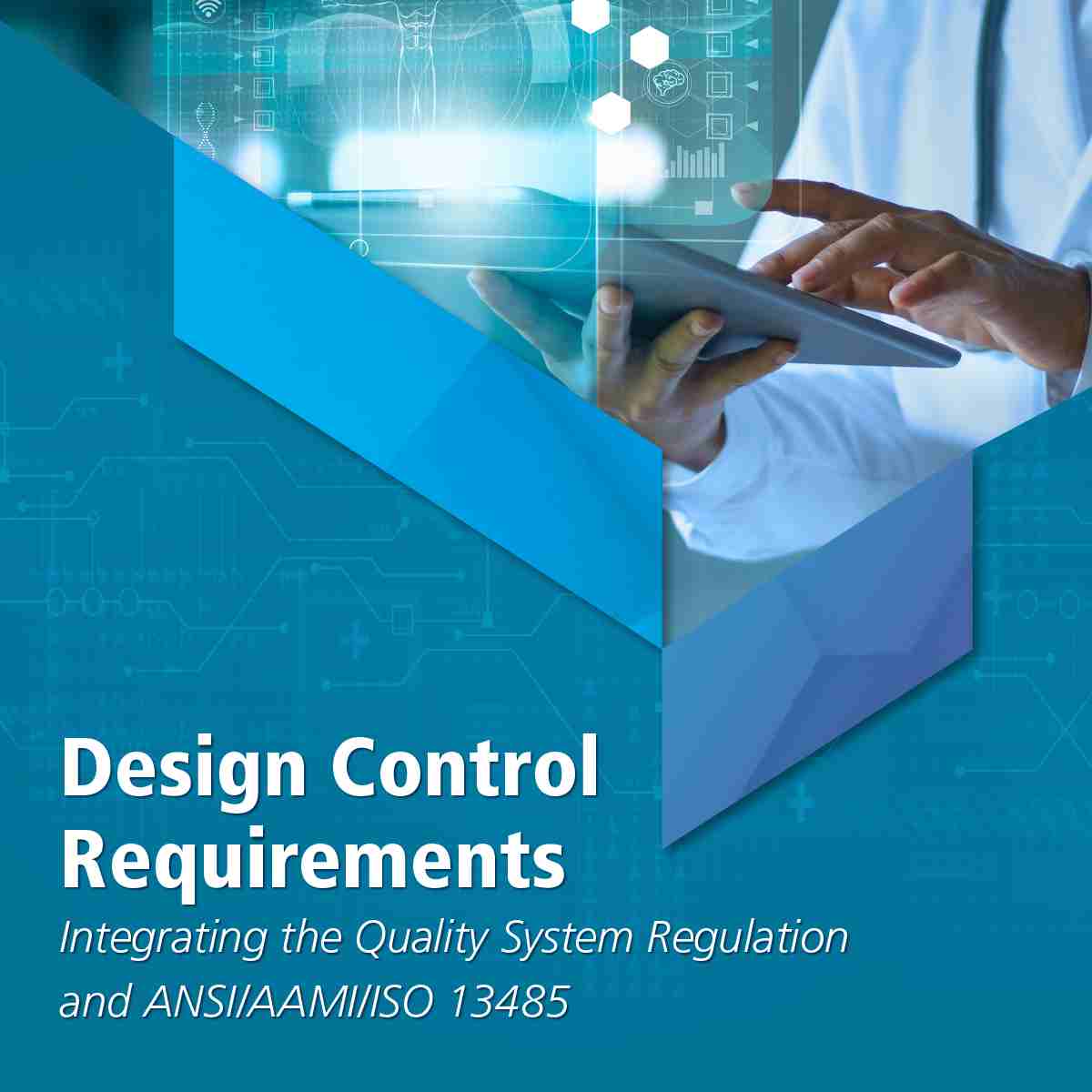 Design Control Requirements – Integrating the Quality System Regulation and ANSI/AAMI/ISO 13485