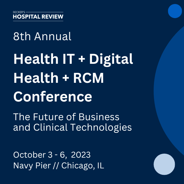8th Annual Becker's Health IT + Digital Health + RCM Conference 2023