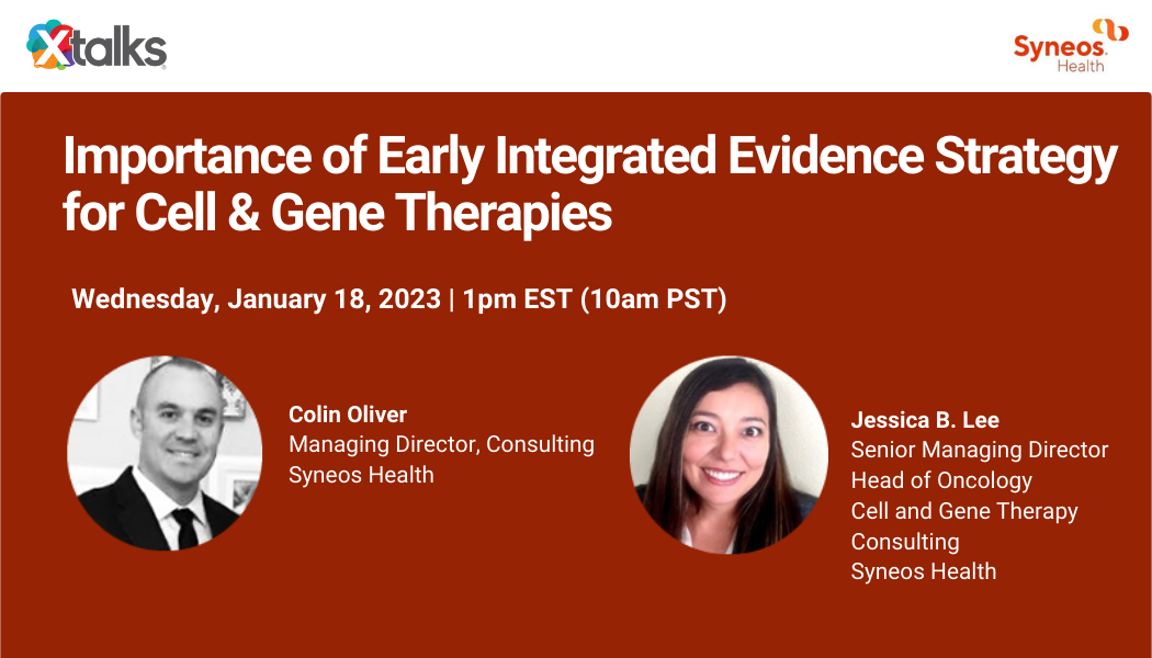 Importance of Early Integrated Evidence Strategy for Cell & Gene Therapies