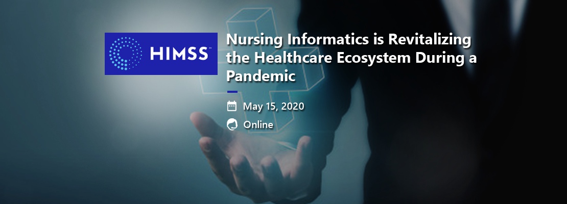Nursing Informatics is Revitalizing the Healthcare Ecosystem During a Pandemic