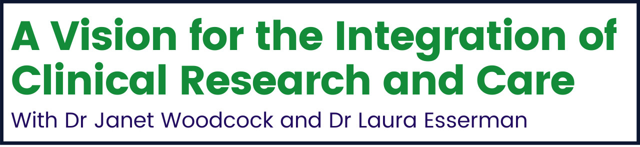 A Vision for Integration of Clinical Research and Care