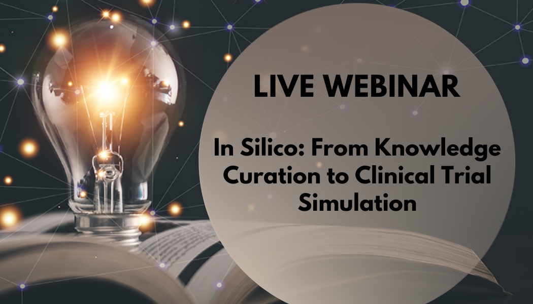 In Silico: From Knowledge Curation to Clinical Trial Simulation
