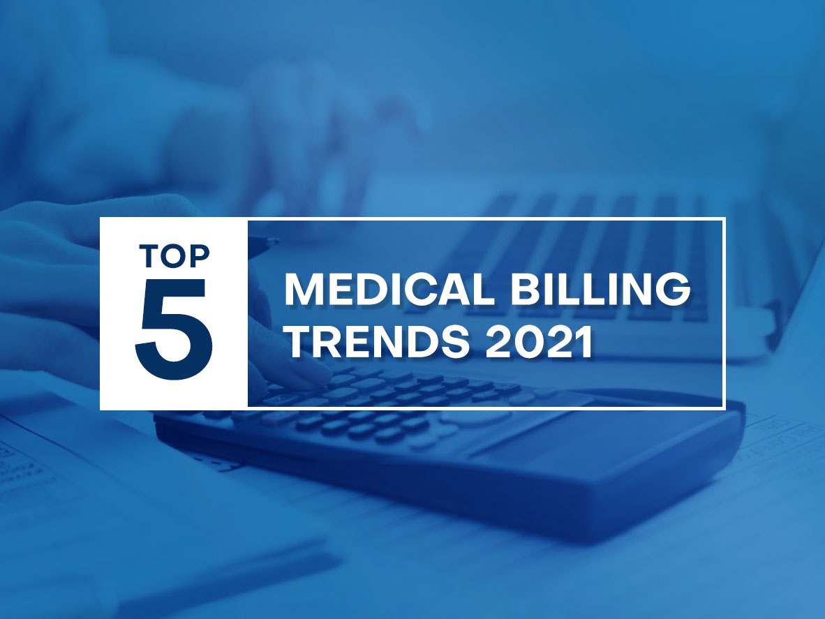 Top 5 Medical Billing Trends to Look Forward to in 2021