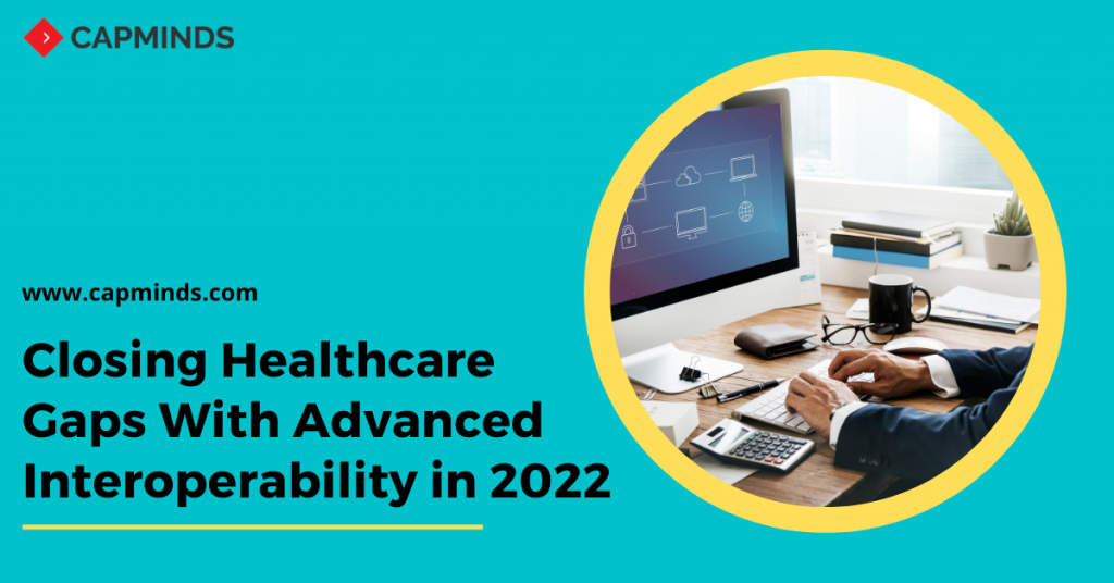 Closing Healthcare Gaps With Advanced Interoperability in 2022