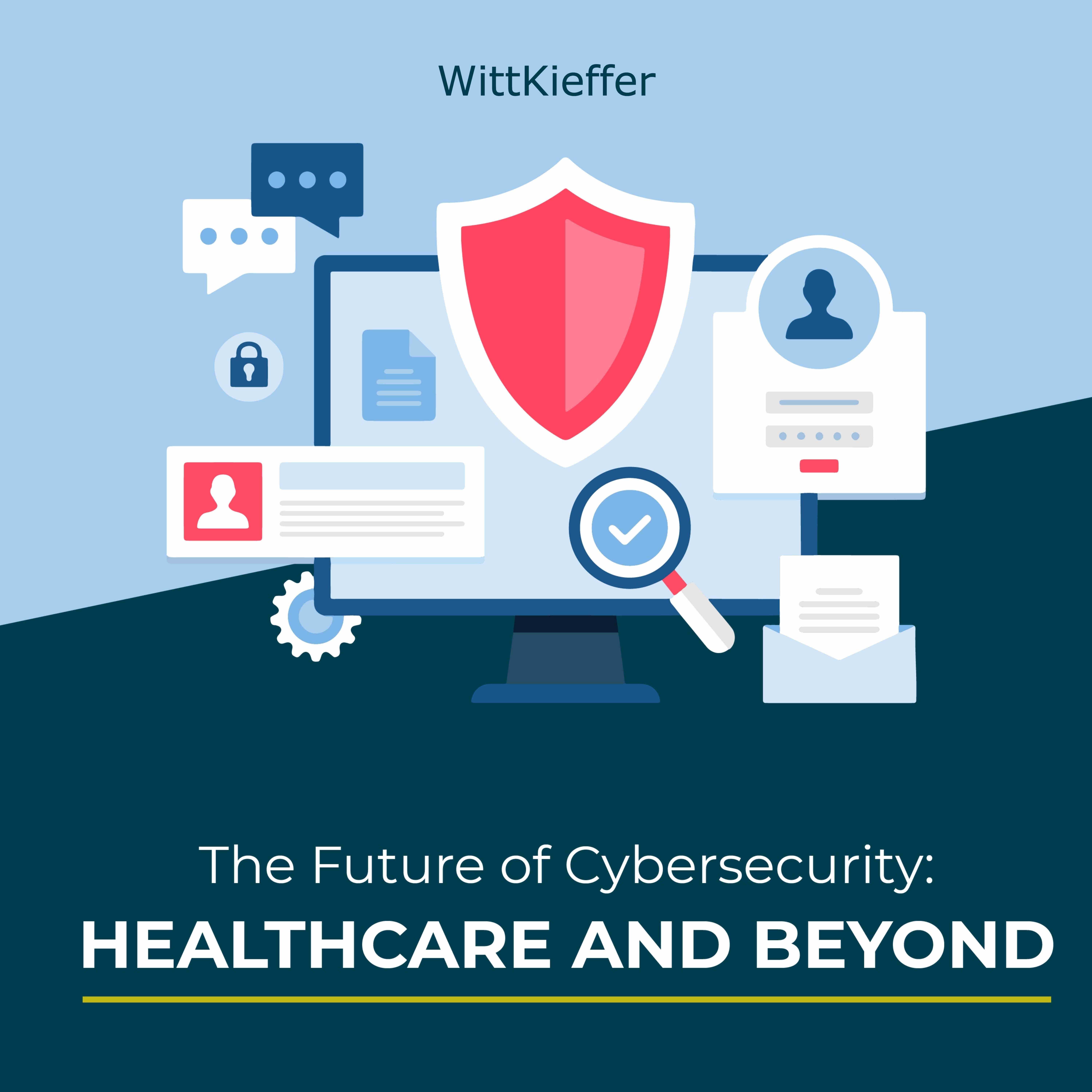 The Future of Cybersecurity: Healthcare and Beyond