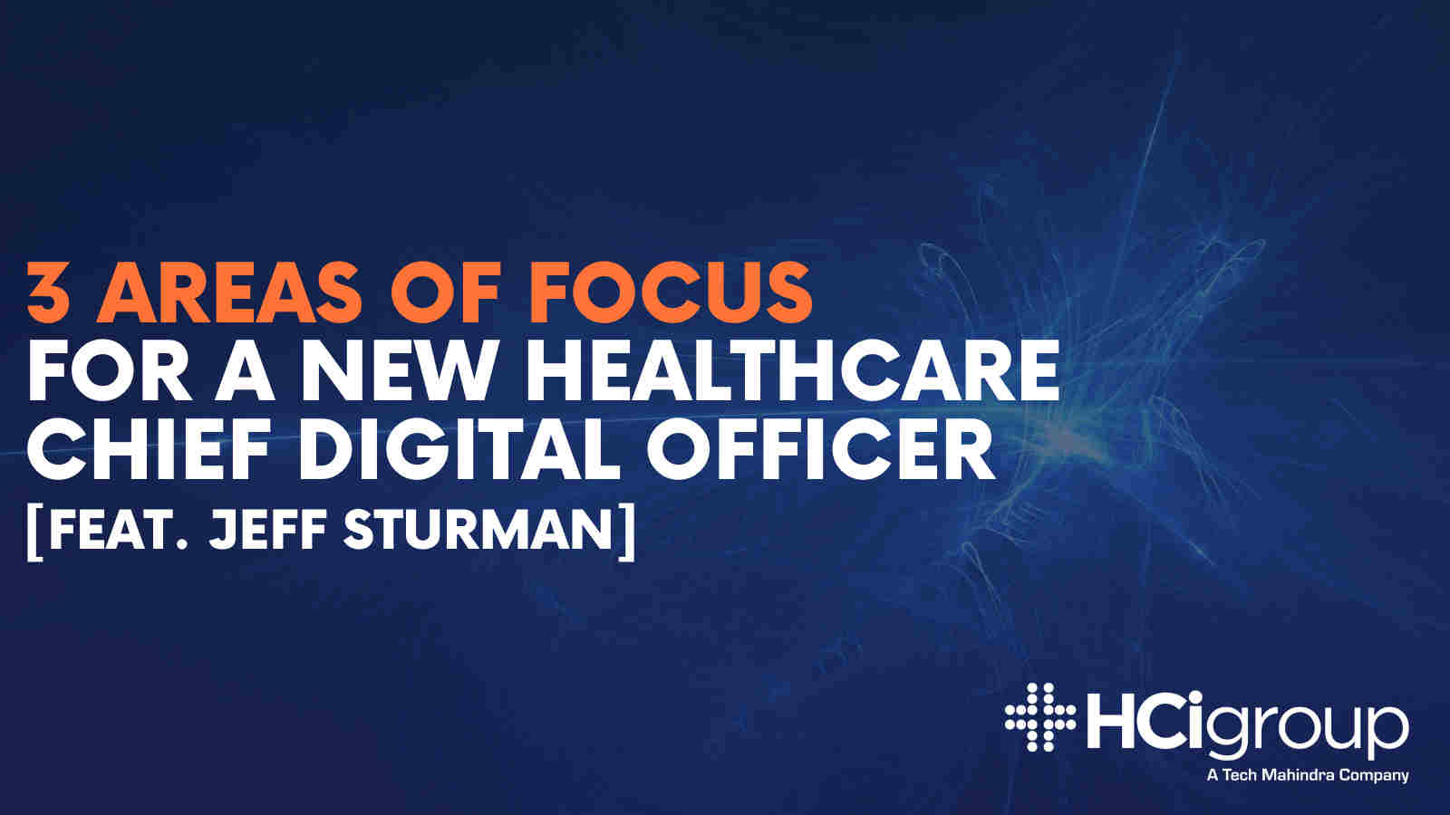 3 Areas of Focus for a New Healthcare Chief Digital Officer
