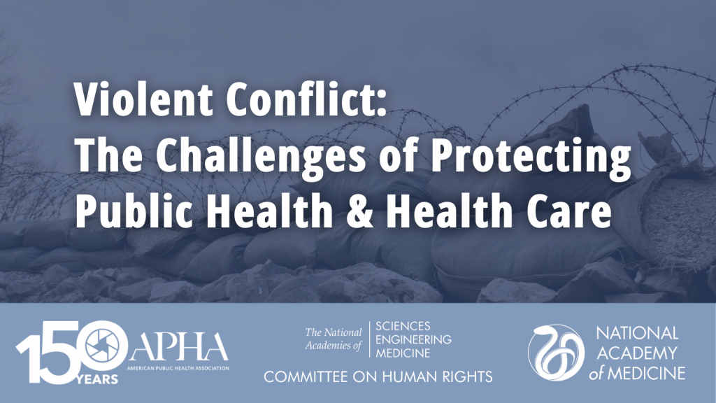 Violent Conflict: The Challenges of Protecting Public Health & Health Care