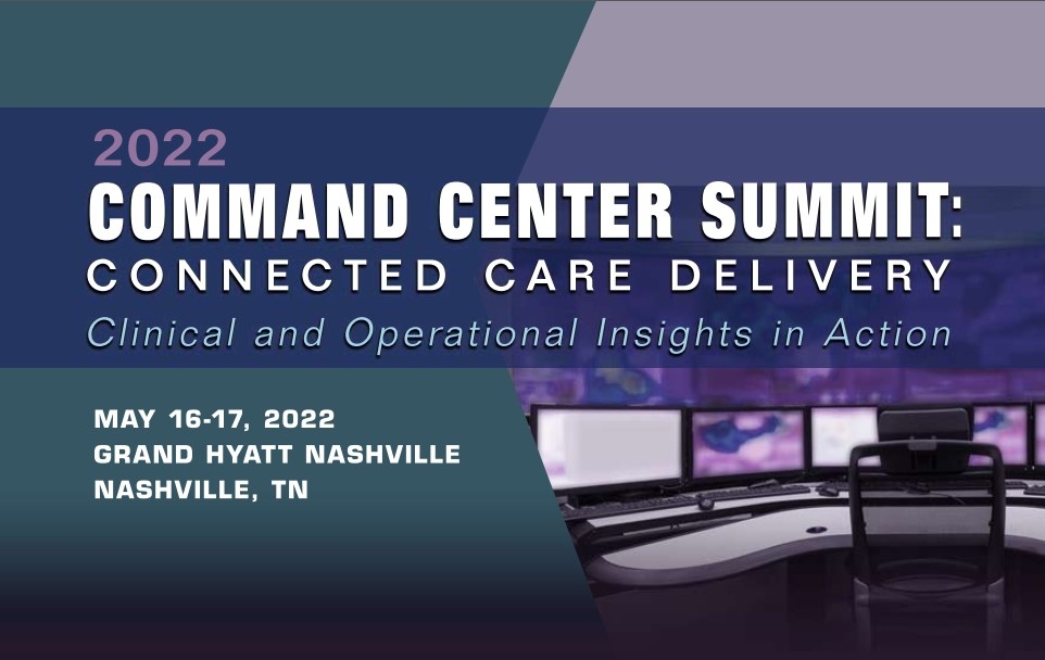2022 Command Center Summit: Connected Care Delivery