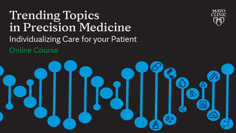 Trending Topics in Precision Medicine: Individualizing Care for Your Patient Online Course